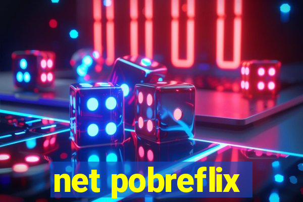 net pobreflix